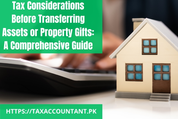 Tax Considerations Before Transferring Assets or Property Gifts: A Comprehensive Guide