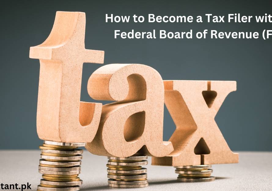 How to Become a Tax Filer with the Federal Board of Revenue (FBR)