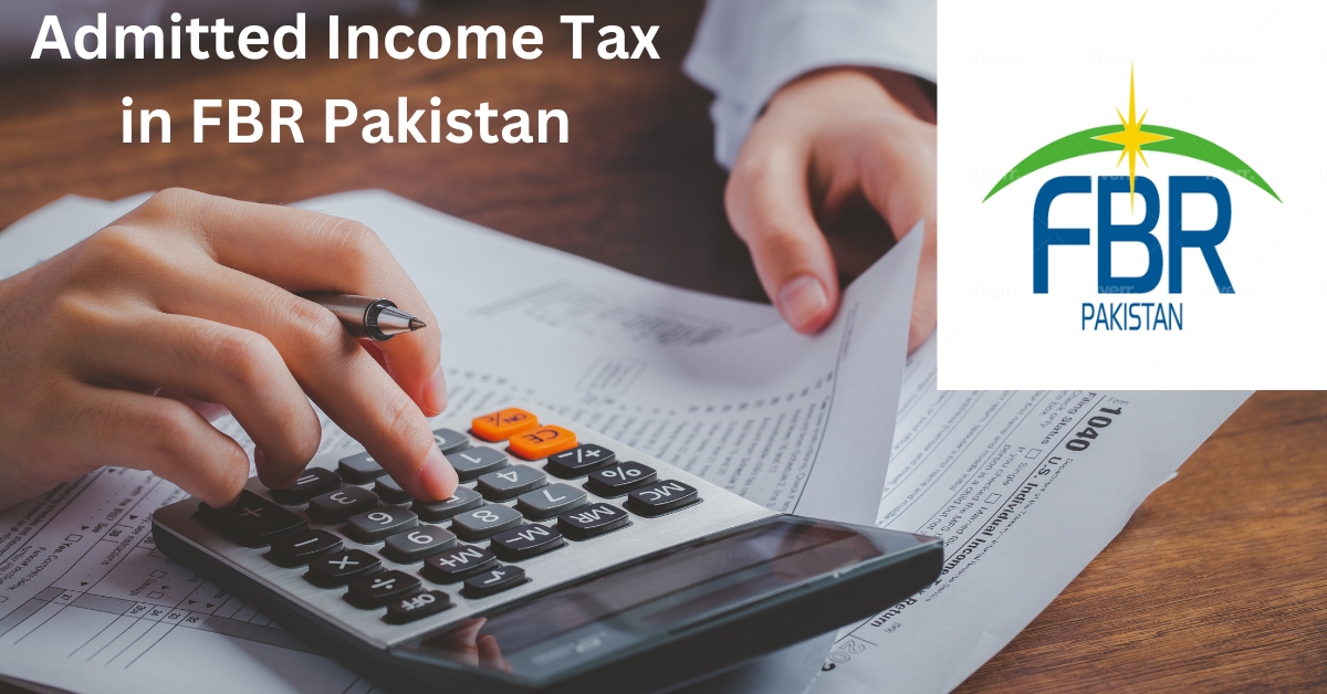 Admitted Income Tax in FBR Pakistan