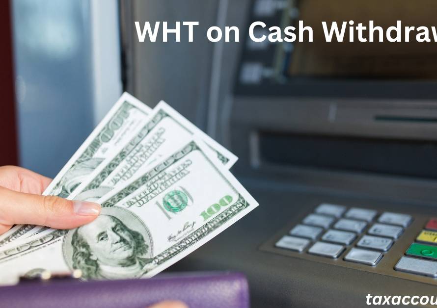 WHT on Cash Withdrawal