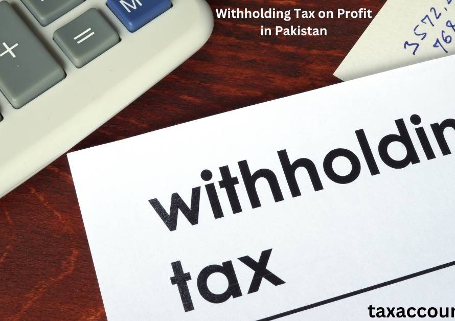 Withholding Tax on Profit in Pakistan: An In-Depth Analysis