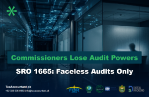 FBR withdraws Commissioners audit powers under SRO 1665(I)/2026, faceless audits only